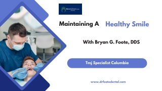 TMJ Specialist Columbia – Restore Comfort and Function with Bryan G. Foote, DDS