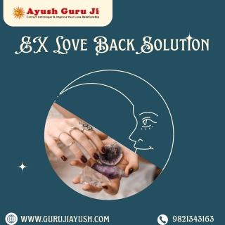 Guru Ji Ayush – Your Trusted Guide for Ex Love Back Success