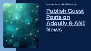 Publish Guest Posts on Adgully & ANI News – Boost Your Brand Visibility