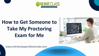 How to Get Someone to Take My Proctoring Exam for Me