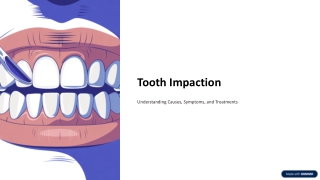 Tooth Impaction: Understanding the Problem and Its Solutions
