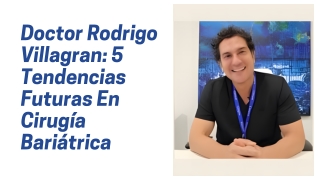Doctor Rodrigo Villagran 5 Tendencias Futuras En Cirugía Bariátrica