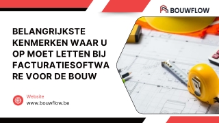 Belangrijkste kenmerken waar u op moet letten bij facturatiesoftware voor de bouw