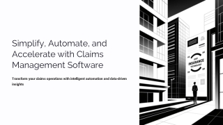Simplify, Automate, and Accelerate with Claims Management Software