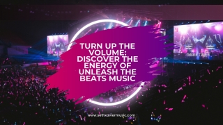 Turn Up the Volume Discover the Energy of Unleash The Beats Music