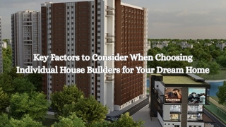 Key Factors to Consider When Choosing Individual House Builders for Your Dream Home
