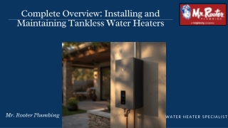 Complete Overview Installing and Maintaining Tankless Water Heaters
