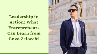 Leadership in Action What Entrepreneurs Can Learn from Enzo Zelocchi