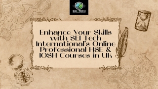 Enhance Your Skills with SEI Tech International’s Online Professional HSE & IOSH Courses in UK