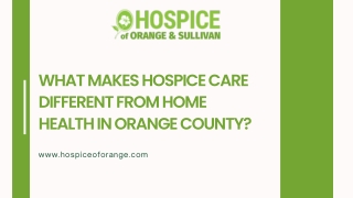 What Makes Hospice Care Different from Home Health in Orange County