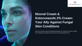 Nizoral Cream and Ketoconazole 2percent Cream Your Ally Against Fungal Skin Conditions