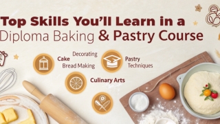 Top Skills You’ll Learn in a Diploma Baking & Pastry Course