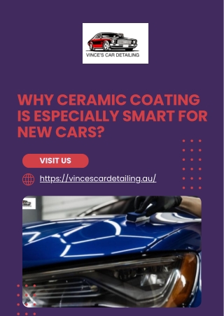 Why Ceramic Coating Is Especially Smart For New Cars