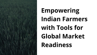 Empowering Indian Farmers with Tools for Global Market Readiness