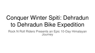 Conquer Winter Spiti_ Dehradun to Dehradun Bike Expedition