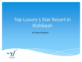 Top Luxury 5 Star Resort in Rishikesh - VileenRishikesh