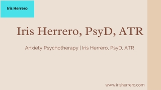 Anxiety Psychotherapy | Iris Herrero, PsyD, ATR