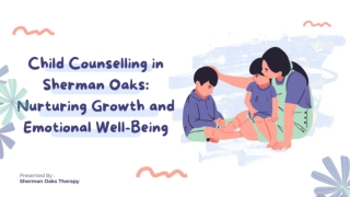 Child Counselling in Sherman Oaks_ Nurturing Growth and Emotional Well-Being