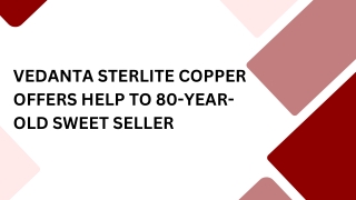 Vedanta Sterlite Copper Offers Help to 80-year-old Sweet Seller