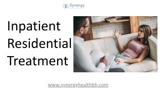 Inpatient Residential Treatment: A Path to Safe and Lasting Recovery