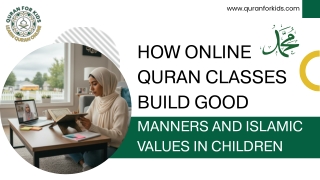 How Online Quran Classes Build Good Manners and Islamic Values in Children