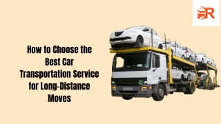 How to Choose the Best Car Transportation Service for Long-Distance Moves