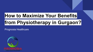 How to Maximize Your Benefits from Physiotherapy in Gurgaon?