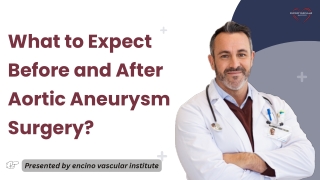 What to Expect Before and After Aortic Aneurysm Surgery?