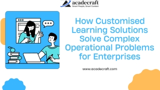 How Customised Learning Solutions Solve Complex Operational Problems for Enterprises