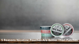 5 Reasons Nicotine Pouches Are Better Than Patches