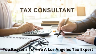 Top Reasons To Hire A Los Angeles Tax Expert