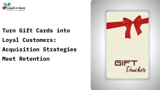 Turn Gift Cards into Loyal Customers Acquisition Strategies Meet Retention
