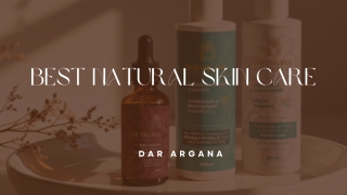 Discover the Best Natural Skin Care with Dar Argana