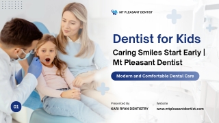 Dentist for Kids | Gentle & Caring Children’s Dental Care at Mt Pleasant Dentist