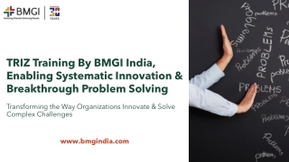 TRIZ Training by BMGI India, Enabling Systematic Innovation and Breakthrough Problem Solving