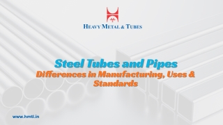 Steel Tubes and Pipes – Differences in Manufacturing, Uses & Standards