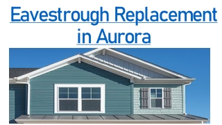 Eavestrough Replacement  Aurora