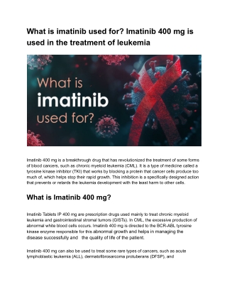 What is imatinib used for? Imatinib 400 mg is used in the treatment of leukemia