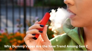 Why Dummy Vapes Are the New Trend Among Gen Z