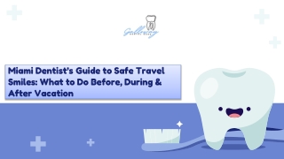 Miami Dentist’s Guide to Safe Travel Smiles What to Do Before, During & After Vacation