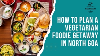 How to Plan a Vegetarian Foodie Getaway in North Goa - Resort Rio