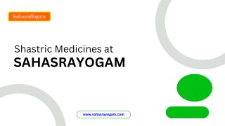 Shastric Medicines at Sahasrayogam – Ancient Ayurvedic Formulations for Holistic