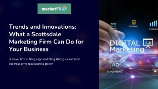 Trends and Innovations What a Scottsdale Marketing Firm Can Do for Your Business