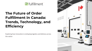 The Future of Order Fulfillment in Canada Trends, Technology, and Efficiency