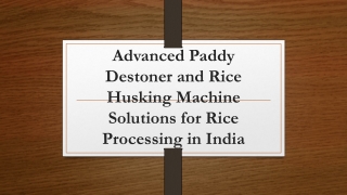 Advanced Paddy Destoner and Rice Husking Machine Solutions for Rice Processing i