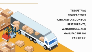 Industrial Compactors Portland Oregon for Restaurants, Warehouses, and Manufacturing Facilities