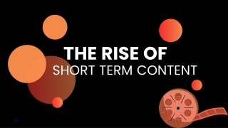 The rise of short term content