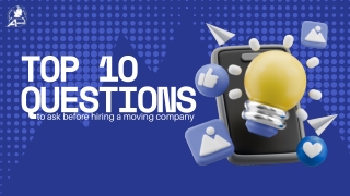 top 10 questions to ask before hiring a moving company