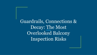 Guardrails, Connections & Decay_ The Most Overlooked Balcony Inspection Risks