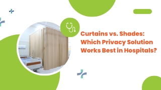 Curtains vs. Shades Which Privacy Solution Works Best in Hospitals